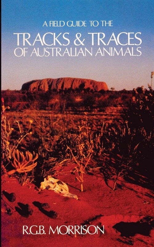 A Field Guide to the Tracks & Traces of Australian Animals (Paperback)