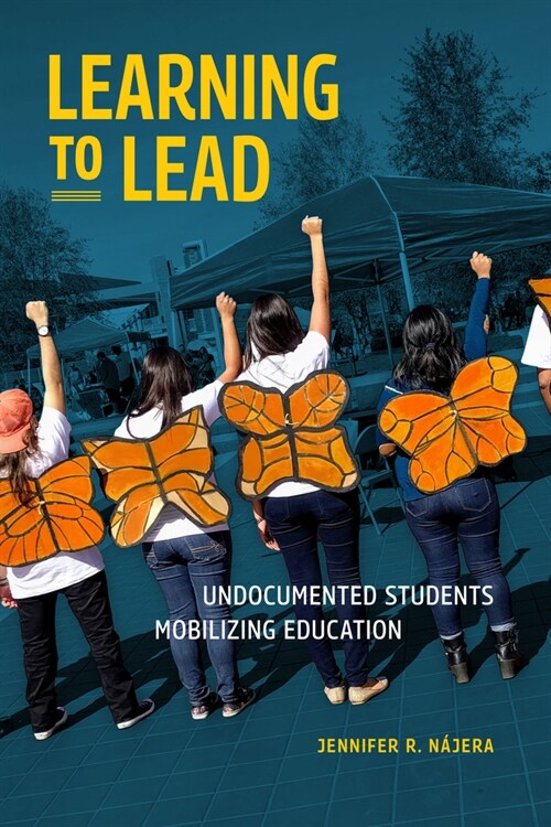 Learning to Lead: Undocumented Students Mobilizing Education (Hardcover)