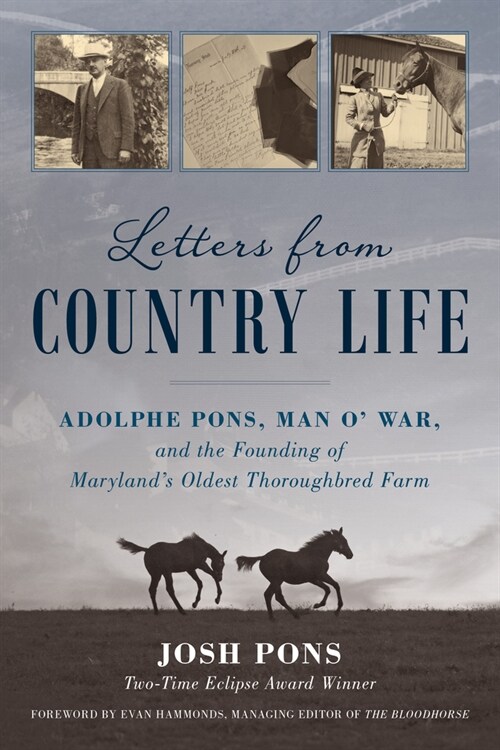 Letters from Country Life: Adolphe Pons, Man O War, and the Founding of Marylands Oldest Thoroughbred Farm (Paperback)