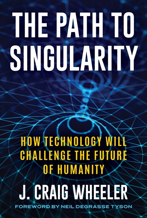 The Path to Singularity: How Technology Will Challenge the Future of Humanity (Hardcover)