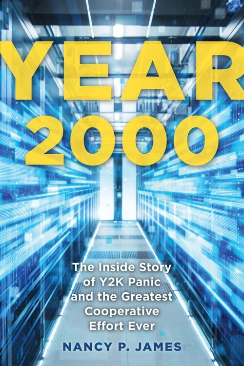 Year 2000: The Inside Story of Y2K Panic and the Greatest Cooperative Effort Ever (Paperback)