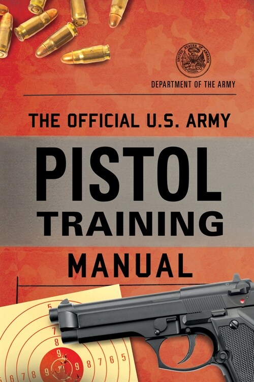 The Official U.S. Army Pistol Training Manual (Paperback)