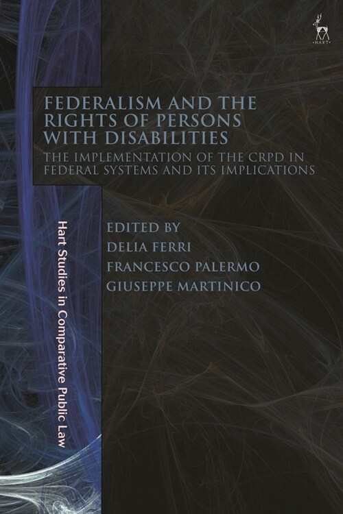 Federalism and the Rights of Persons with Disabilities : The Implementation of the CRPD in Federal Systems and Its Implications (Paperback)