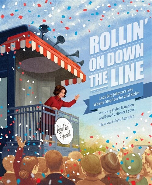 Rollin on Down the Line: Lady Bird Johnsons 1964 Whistle-Stop Tour for Civil Rights (Hardcover)