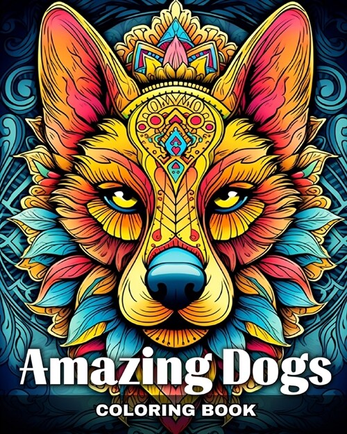 Amazing Dogs Coloring Book: Dog Portraits and Mandala Patterns to Color for Fun and Relaxation (Paperback)