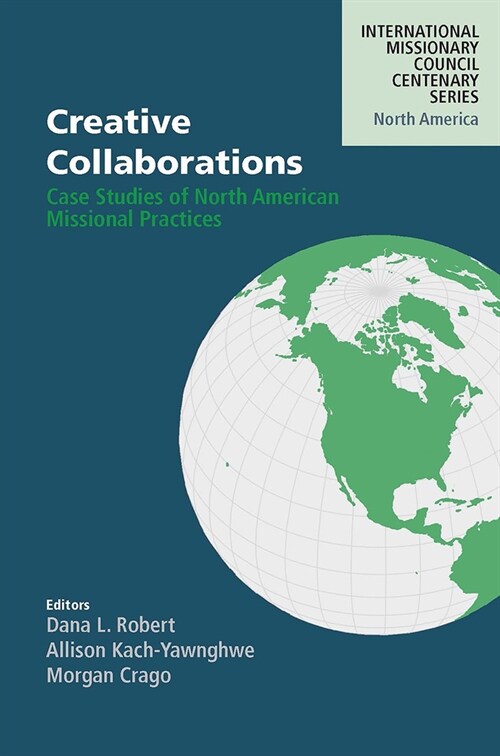 Creative Collaborations: Case Studies of North American Missional Practices (Paperback)
