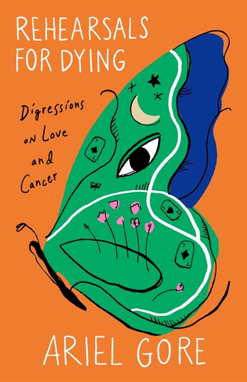 Rehearsals for Dying: Digressions on Love and Cancer (Paperback)