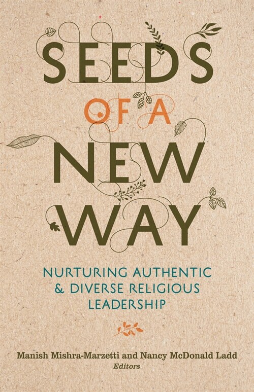 Seeds of a New Way: Nurturing Authentic and Diverse Religious Leadership (Paperback)