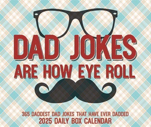Dad Jokes Are How Eye Roll 2025 6.2 X 5.4 Box Calendar (Daily)
