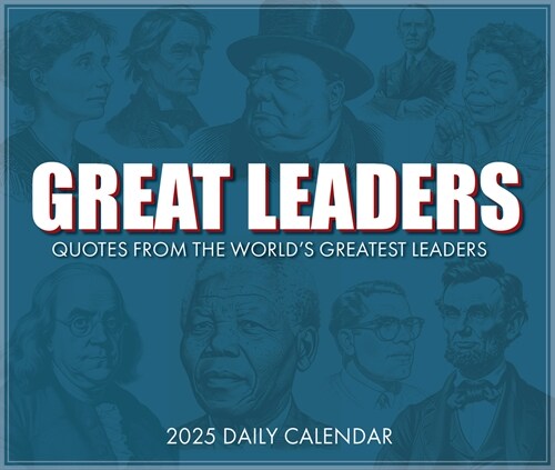 Great Leaders, Greatest Quotes 2025 6.2 X 5.4 Box Calendar (Daily)