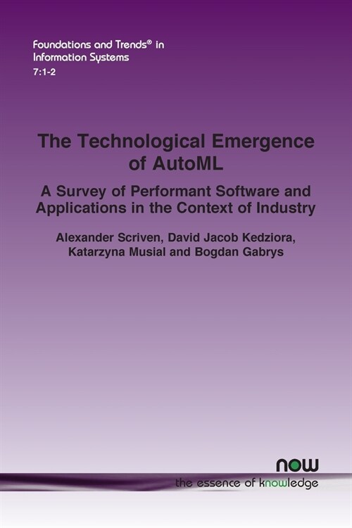 The Technological Emergence of AutoML: A Survey of Performant Software and Applications in the Context of Industry (Paperback)