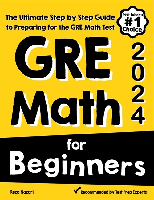 GRE Math for Beginners: The Ultimate Step by Step Guide to Preparing for the GRE Math Test (Paperback)