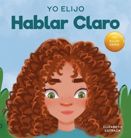 Yo Elijo Hablar Claro: Un colorido libro ilustrado sobre el acoso, la discriminaci? o el acoso (Hardcover)