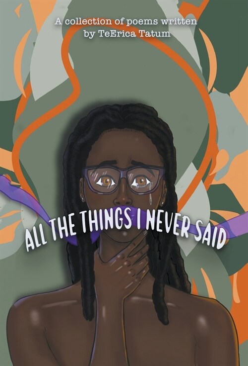 All The Things I Never Said: A collection of poems written by TeErica Tatum (Hardcover)