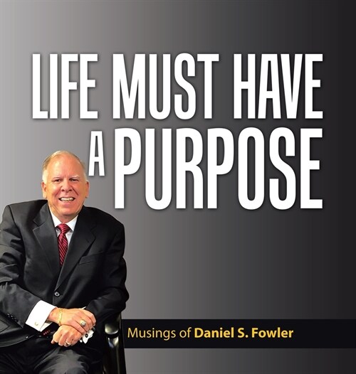 Life Must Have a Purpose: A Collection of Personal Essays (Hardcover)