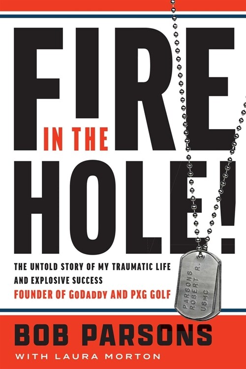 Fire in the Hole!: The Untold Story of My Traumatic Life and Explosive Success (Hardcover)