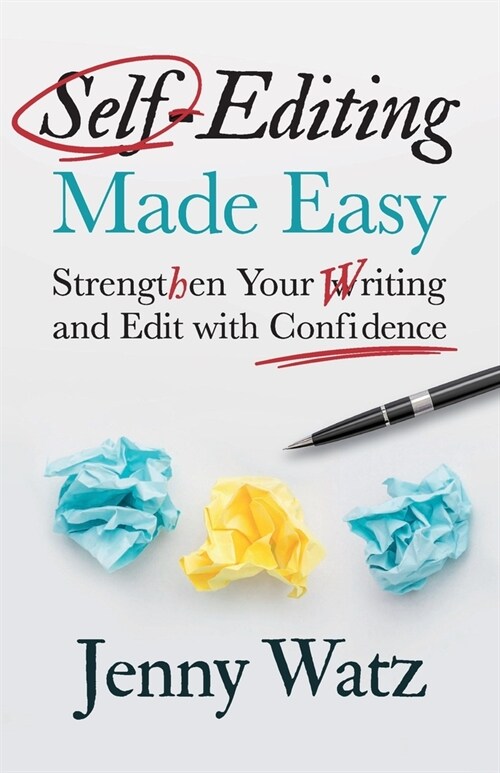 Self-Editing Made Easy: Strengthen Your Writing and Edit with Confidence (Paperback)