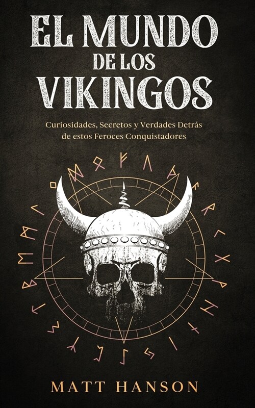 El Mundo de los Vikingos: Curiosidades, Secretos y Verdades Detr? de estos Feroces Conquistadores (Paperback)