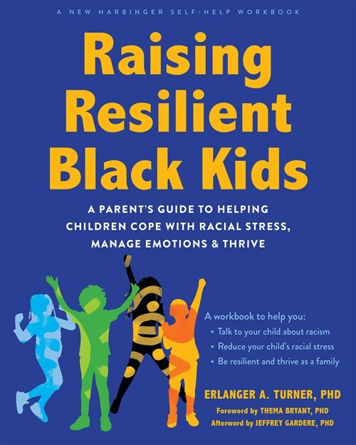 Raising Resilient Black Kids: A Parents Guide to Helping Children Cope with Racial Stress, Manage Emotions, and Thrive (Paperback)
