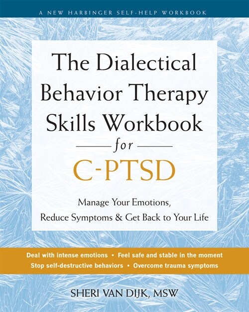 The Dialectical Behavior Therapy Skills Workbook for C-Ptsd: Heal from Complex Post-Traumatic Stress Disorder, Find Emotional Balance, and Take Back Y (Paperback)