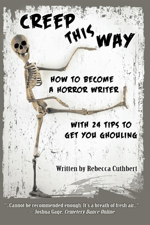 Creep This Way: How to Become a Horror Writer With 24 Tips to Get You Ghouling (Paperback)