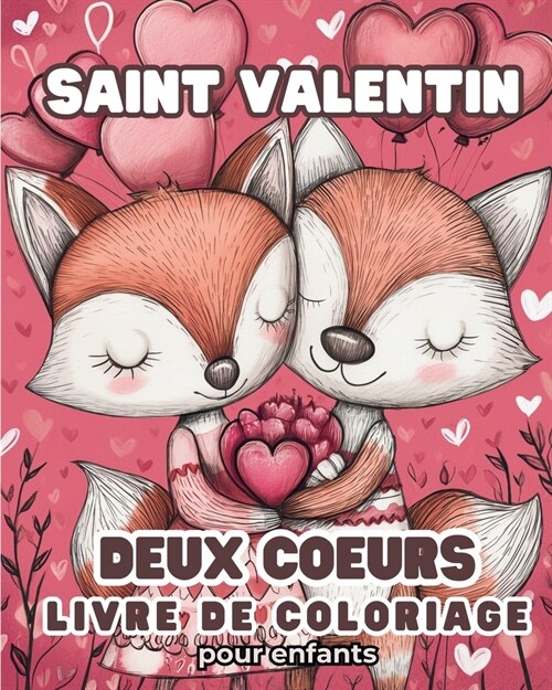 Deux coeurs - Saint Valentin livre de coloriage pour enfants: Audacieux et Facile - Illustrations professionnelles en gros caract?es (Paperback)