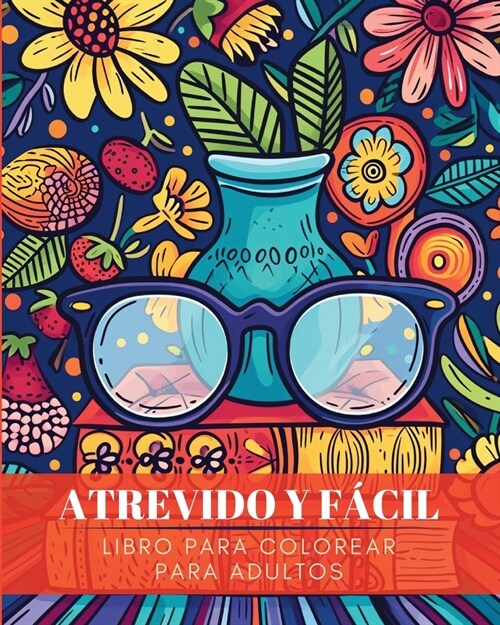 Atrevido y facil - Disenos grandes y sencillos: Libro para colorear para adultos (Paperback)