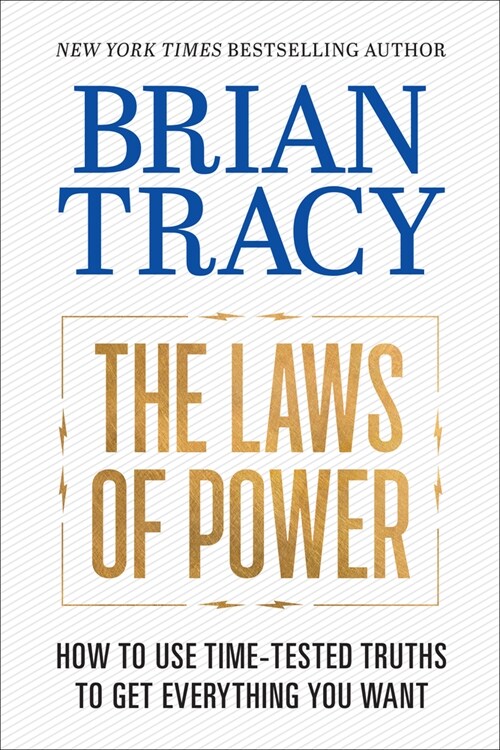 The Laws of Power: How to Use Time-Tested Truths to Get Everything You Want (Paperback)