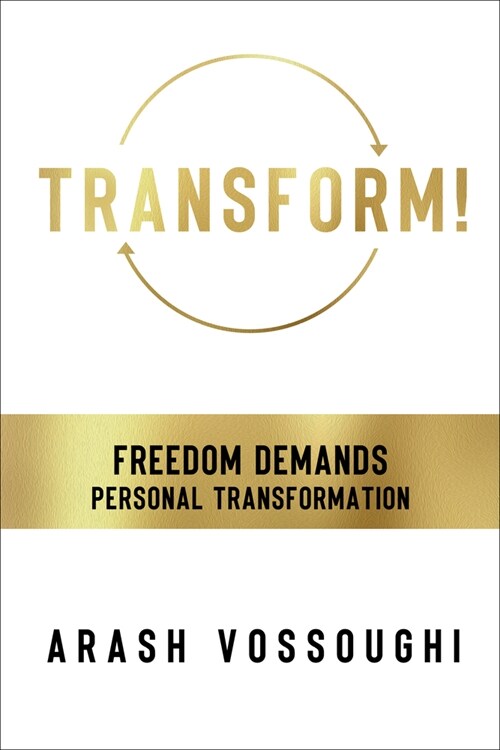 Transform!: Freedom Demands Personal Transformation (Paperback)