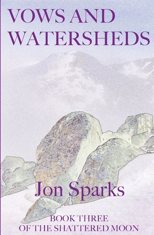 Vows and Watersheds: Book Three of The Shattered Moon (Paperback)