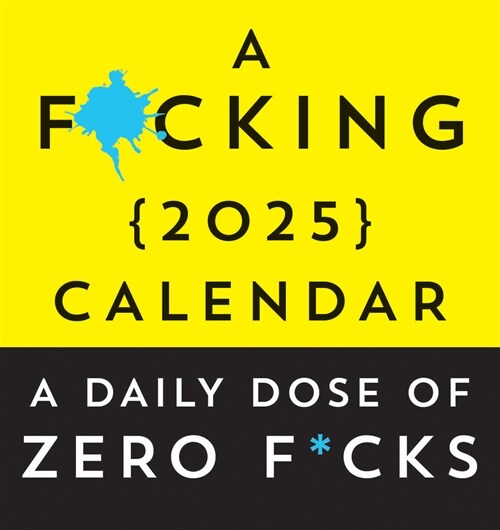 A F*cking 2025 Boxed Calendar: A Daily Dose of Zero F*cks (Daily)
