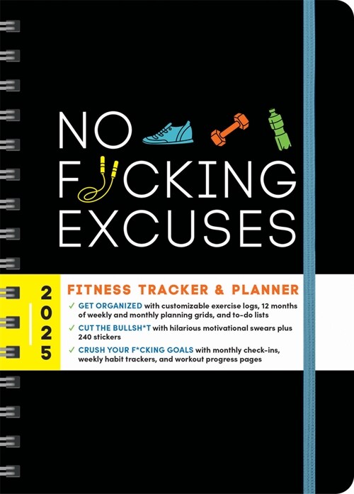2025 No F*cking Excuses Fitness Tracker: A Planner to Cut the Bullsh*t and Crush Your Goals This Year (Other)