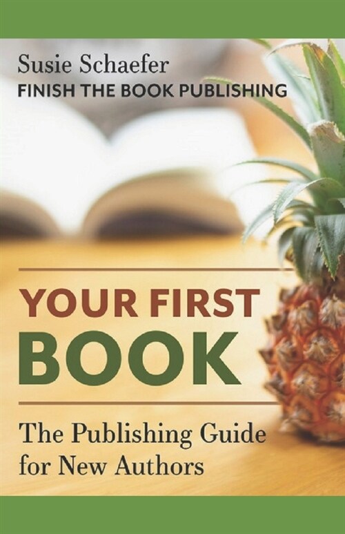 Your First Book: The Publishing Guide for New Authors (Paperback)