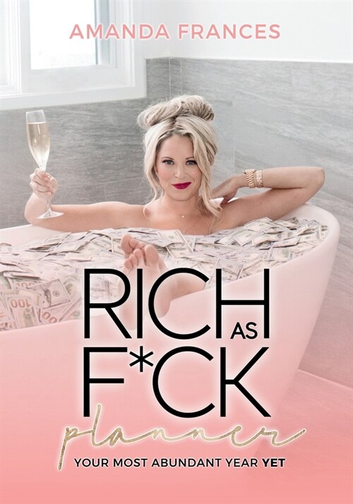 Rich As F*ck Planner: Your Most Abundant Year Yet (Paperback)