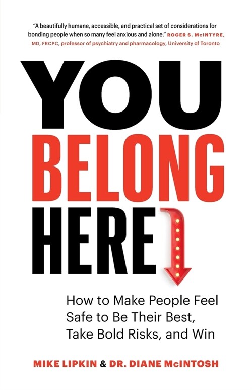 You Belong Here: How to Make People Feel Safe to Be Their Best, Take Bold Risks, and Win (Paperback)