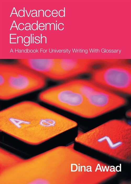 Advanced Academic English: A handbook for university writing with glossary (Paperback)