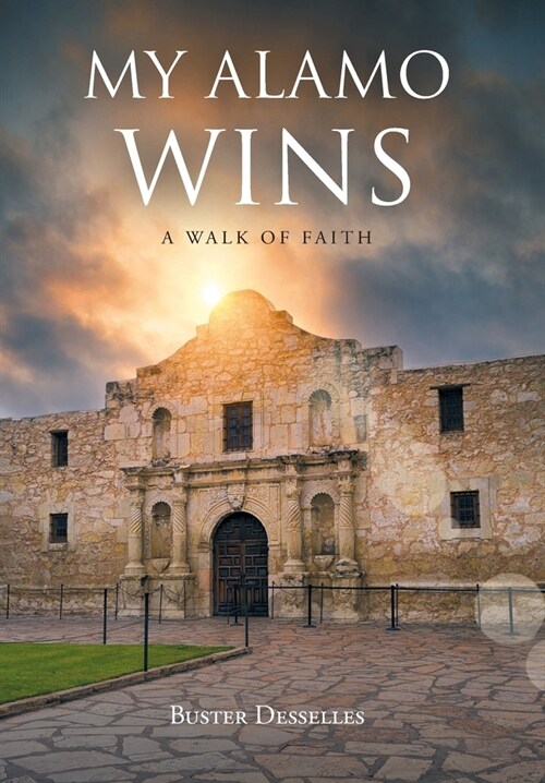 My Alamo Wins - A Walk of Faith (Hardcover)