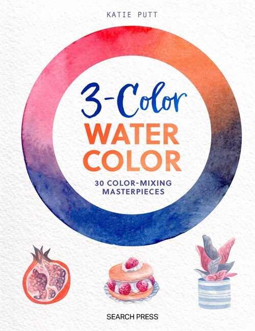 3-Colour Watercolour : 30 Colour-Mixing Masterpieces (Paperback)