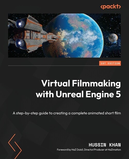 Virtual Filmmaking with Unreal Engine 5: A step-by-step guide to creating a complete animated short film (Paperback)