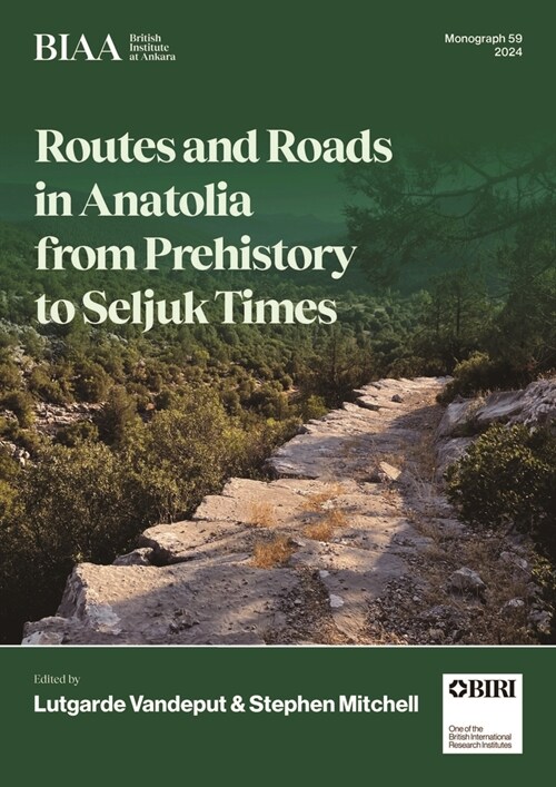 Routes and Roads in Anatolia from Prehistory to Seljuk Times (Hardcover)