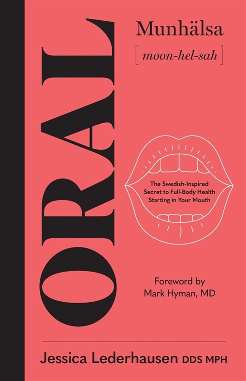 Oral: The Swedish-Inspired Secret to Full-Body Health Starting in Your Mouth (Paperback)