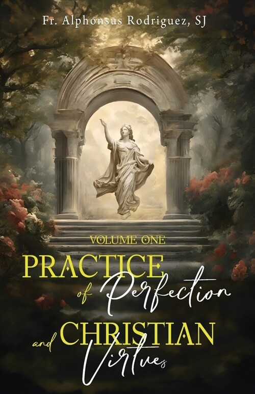 Practice of Perfection and Christian Virtues Volume One (Paperback)