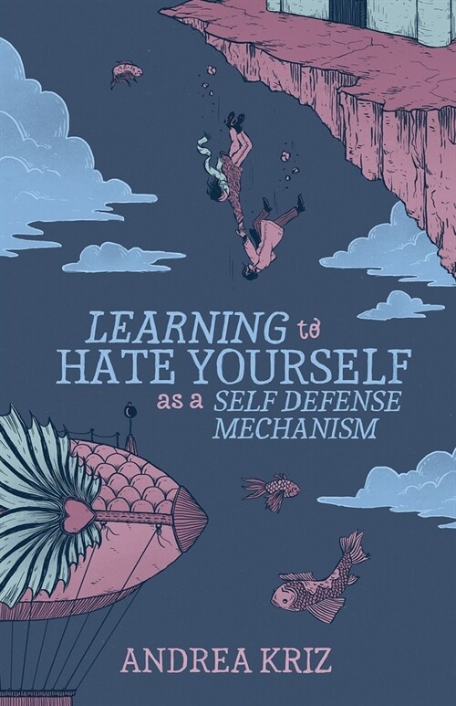 Learning to Hate Yourself as a Self-Defense Mechanism: And Other Stories (Paperback)