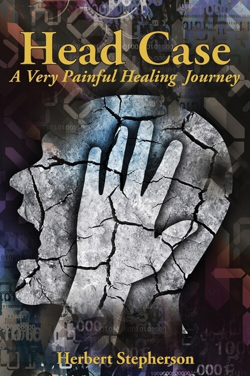 Head Case: A Very Painful Healing Journey (Paperback)