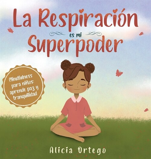 La Respiraci? es mi Superpoder: Mindfulness para ni?s, aprende paz y tranquilidad (Hardcover)