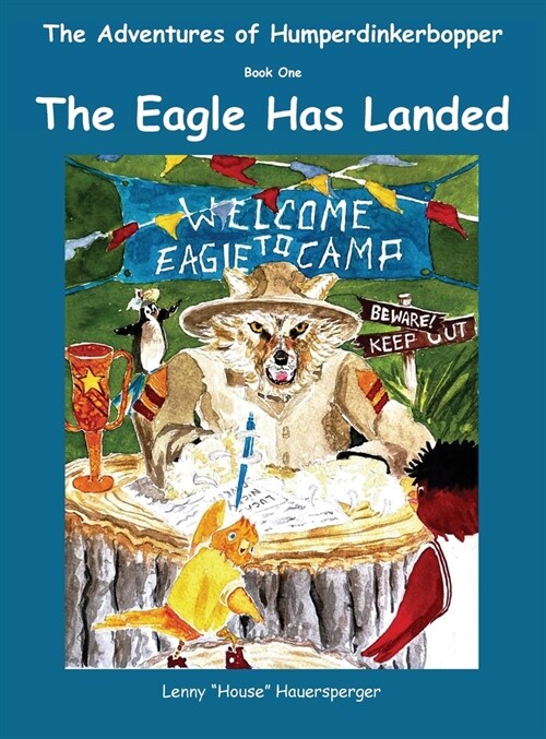 The Adventures of Humperdinkerbopper Book One: The Eagle Has Landed (Hardcover)