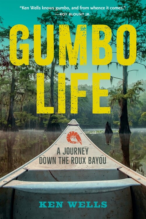 Gumbo Life: A Journey Down the Roux Bayou (Paperback, 2)