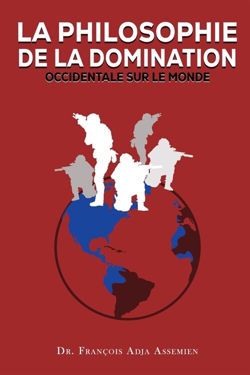 La Philosophie de la Domination Occidentale Sur Le Monde (Paperback)