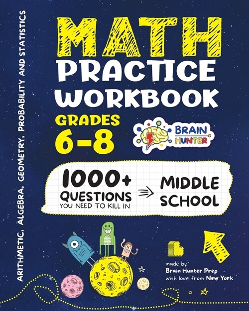 Math Practice Workbook Grades 6-8: 1000+ Questions You Need to Kill in Middle School by Brain Hunter Prep (Paperback)
