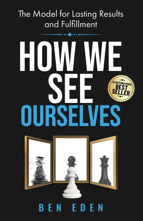 How We See Ourselves: The Model for Lasting Results and Fulfillment (Paperback)